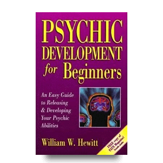 Psychic Development for Beginners by Author Willaim W Hewitt